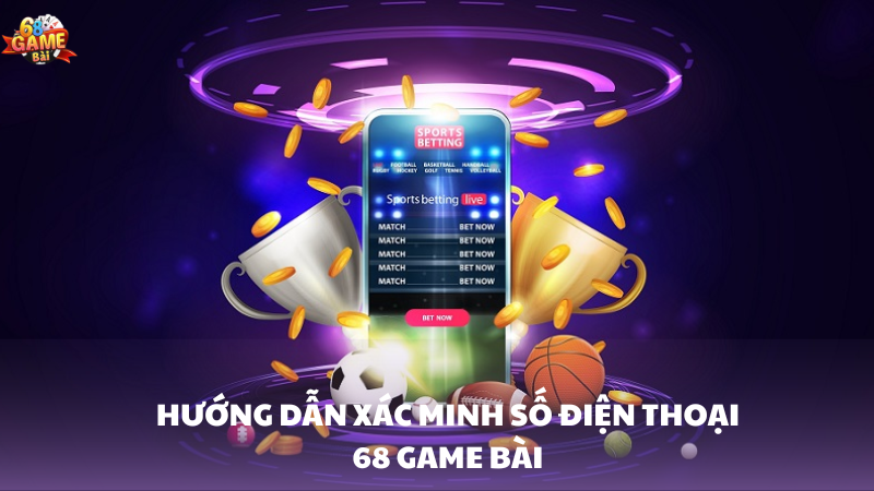 Hướng dẫn cách xác thực số điện thoại nhanh chóng